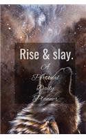 Rise & Slay: A Personal Daily Planner: Personal Organizer to Increase Productivity & Happiness - Weekly Planner, Organizer