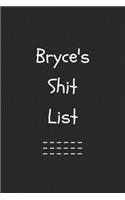 Bryce's Shit List. Funny Lined Notebook to Write In/Gift For Dad/Uncle/Date/Boyfriend/Husband/Friend/For anyone Named Bryce