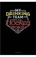 My Drinking Team Has A Hockey Problem