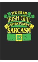 Yes i'm an Irish Girl i Speak Fluent Sarcasm: Yes i'm an Irish Girl i Speak Fluent Sarcasm Notebook or Gift for Irish with 110 blank Isometric Pages in 6"x 9" Irish journal for Gift Notebook