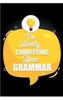 I'm Silently Correcting Your Grammar