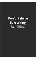 Don't Believe Everything You Think.