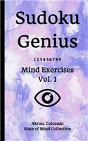 Sudoku Genius Mind Exercises Volume 1: Akron, Colorado State of Mind Collection