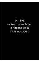 A mind is like a parachute. It doesn't work if it is not open.: Journal or Notebook (6x9 inches) with 120 doted pages.