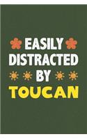 Easily Distracted By Toucan: A Nice Gift Idea For Toucan Lovers Funny Gifts Journal Lined Notebook 6x9 120 Pages