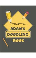 Adam's Doodle Book: Personalised Adam Doodle Book/ Sketchbook/ Art Book For Adam's, Children, Teens, Adults and Creatives - 100 Blank Pages For Full Creativity - A4