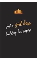 Just A Girl Boss Building Her Empire: Blank Lined Journal Notebook, Size 6x9, Gift Idea for Girl Boss, Boss Lady, Female Entrepreneur Business Owner, Friends, Office, Appreciation, Thank