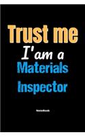 Trust Me I'm A Materials Inspector Notebook - Materials Inspector Funny Gift