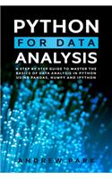 Python for Data Analysis: A Step By Step Guide to Master the Basics of Data Analysis in Python Using Pandas, Numpy And Ipython(2 Data Science)