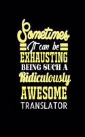 Sometimes It Can Be Exhausting Being Such a Ridiculously Awesome Translator