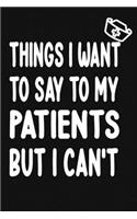 Things I Want to Say To My Patients But I Can't