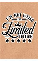 I'm Not Weird I'm Limited Edition