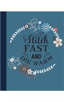 Stitch Fast and Die Warm