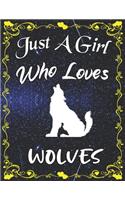 Just A Girl Who Loves Wolves: Cute Wolves Sketchbook for Girls with 135+ Pages of 8.5"x11" Blank Paper Sketch Pad for Drawing, Doodling, Writing or Learning to Draw Sketch Books 