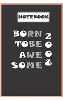 notebook: Born in Cover: Born to be awesome 2008