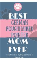Best German Roughhaired Pointer Mom Ever Notebook Gift