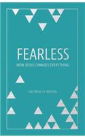 Fearless: How Jesus Changes Everything