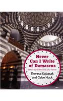 Never Can I Write of Damascus