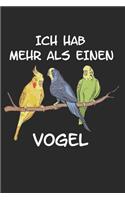 Ich hab mehr als einen Vogel: Wellensittich Sittich Nymphensittich Spruch Lustig Geschenk Notizbuch