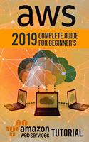 Aws: 2019 Complete Guide for Beginner's. Amazon Web Services Tutorial