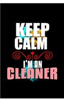 Keep calm. I'm a cleaner: Notebook - Journal - Diary - 110 Lined pages - 6 x 9 in - 15.24 x 22.86 cm - Doodle Book - Funny Great Gift