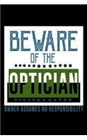 Beware of the optician. Owner assumes no resposibility: Notebook - Journal - Diary - 110 Lined pages - 6 x 9 in - 15.24 x 22.86 cm - Doodle Book - Funny Great Gift