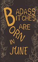 Badass Bitches Are Born In June: Funny Journal Gifs For Women, Birthday Card Alternative for Friends or Coworker (Gold Floral)