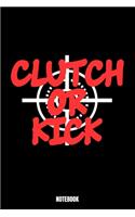 Clutch Or Kick Notebook