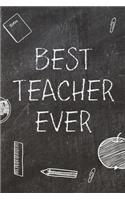 Best Teacher Ever: Blank Lined Journal Inspirational Appreciation Thank You Gift For Best Teacher Ever