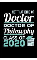 Not That Kind of Doctor Doctor of Philosophy Class of 2020