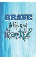 Brave is The New Beautiful