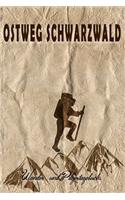Ostweg Schwarzwald - Wander und Pilgertagebuch: Geschenk zum Ausfüllen von Wanderungen, Klettertouren und Hüttentouren. Zum Eintragen von Datum, Ort, einkleben von Fotos und eintragen von Notizen 