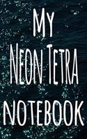 My Neon Tetra Notebook: The perfect gift for the fish keeper in your life - 119 page lined journal!