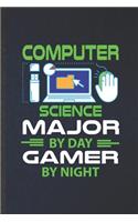 Computer Science Major by Day Gamer by Night: Funny Blank Lined Notebook/ Journal For Computer Science, Software Engineer Programmer, Inspirational Saying Unique Special Birthday Gift Idea Cute 