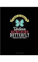 Always Be Yourself Unless You Can Be A Butterfly Then Be A Butterfly: Bible Study Journal