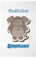 Godfather Elephant A5 Lined Notebook 110 Pages: Funny Blank Journal For Zoo Wide Animal Nature Lover Relative Family Baby First Last Name. Unique Student Teacher Scrapbook/ Composition Great For H
