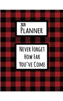 Never Forget How Far You've Come 2020 Planner