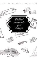 Collect Moments Not Things