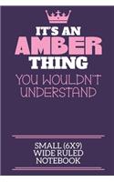 It's An Amber Thing You Wouldn't Understand Small (6x9) Wide Ruled Notebook