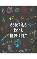 Coloring Book Alphabet: Coloring Book Alphabet, Alphabet Coloring Book. Total Pages 180 - Coloring pages 100 - Size 8.5" x 11" In Cover.