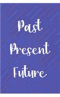 Past Present Future