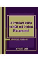 Practical Guide to NGO and Project Management: Non-Profit management