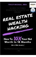 Real Estate Wealth Hacking: How to 10x Your Net Worth in 18 Months