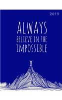 Always Believe in the Impossible 2019: Inspirational Quote - 8.5 X 11 in - Weekly View 2019 Planner Organizer with Dotted Grid Pages + Motivational Quotes + To-Do Lists - Productivity