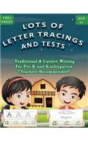 Lots of Letter Tracings with Tests: A to Z Traditional and Cursive Handwriting Workbook for Pre-K and Kindergarten. Highly Recommended by the Teachers.