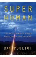 Super Human: The Next Stage of Human Evolution Is What You Think
