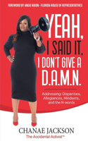Yeah, I Said It, I Don't Give A D.A.M.N. Addressing