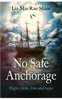 No Safe Anchorage – Flight, exile, loss and hope
