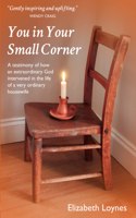 You in Your Small Corner: A testimony of how an extraordinary God intervened in the life of a very ordinary housewife.