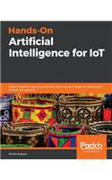 Hands-On Artificial Intelligence for IoT